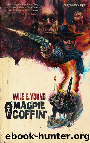 The Magpie Coffin (Splatter Western Book 1) by Wile E. Young