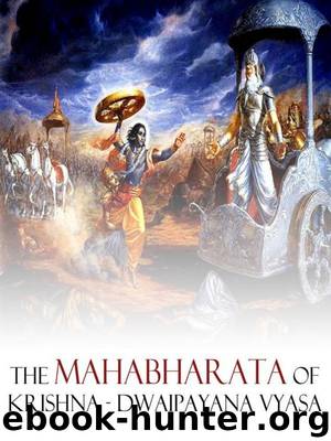The Mahabharata of Krishna-Dwaipayana Vyasa (Complete 18 Volumes) by Kisari Mohan Ganguli
