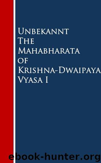 The Mahabharata of Krishna-Dwaipayana Vyasa I by Unbekannt