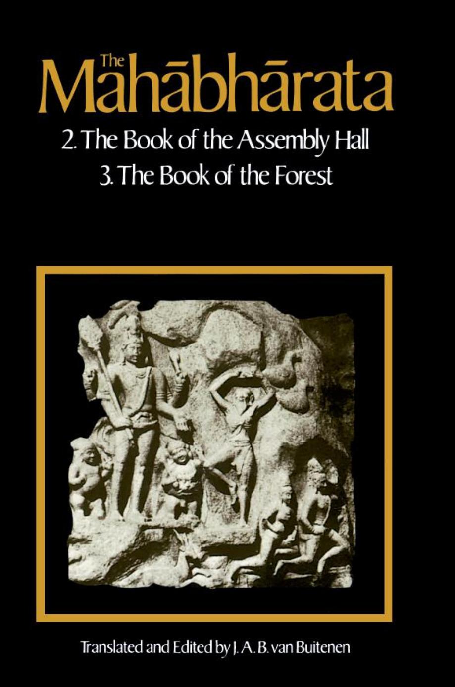 The Mahabharata, Volume 2: Book 2: The Book of Assembly; Book 3: The Book of the Forest by J. A. B. van Buitenen