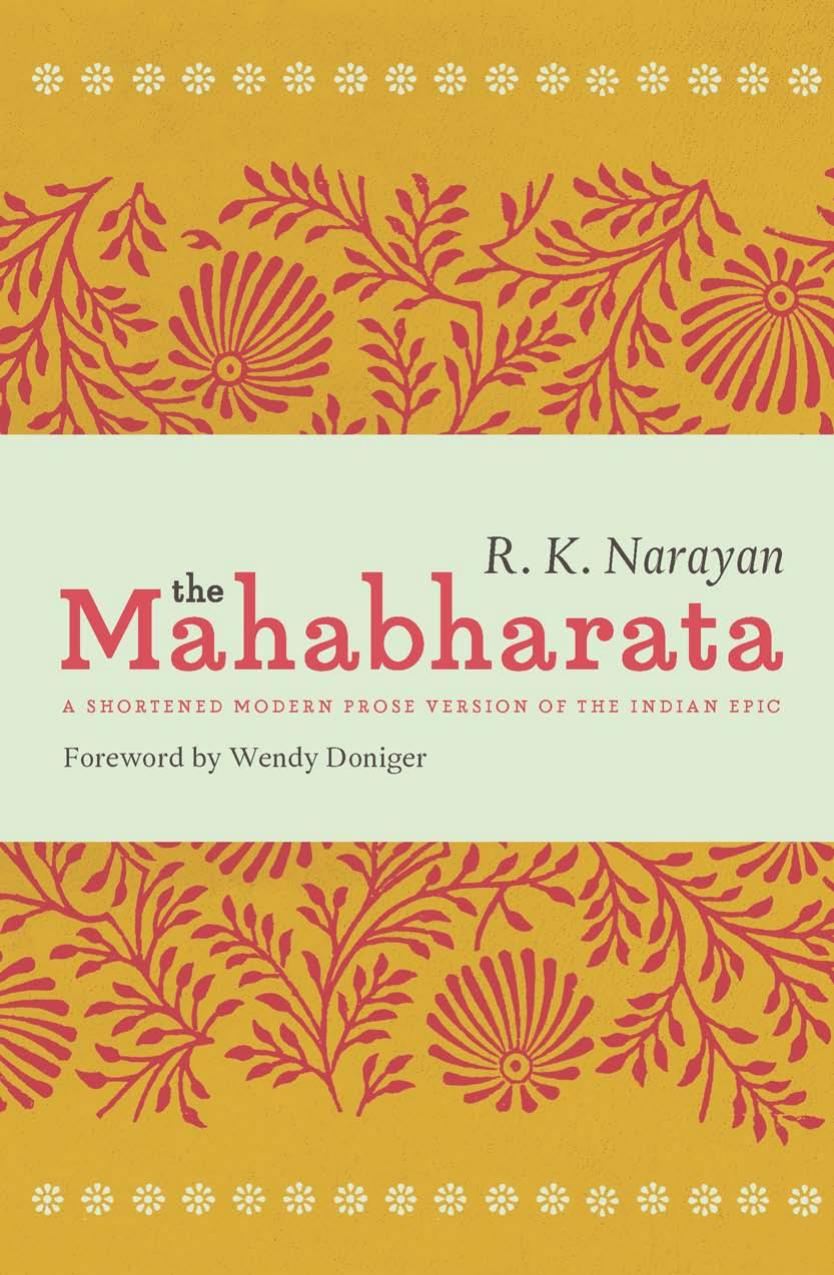 The Mahabharata: A Shortened Modern Prose Version of the Indian Epic by R. K. Narayan (Author) & R. K. Laxman (Illustrator) & Wendy Doniger (Foreword)