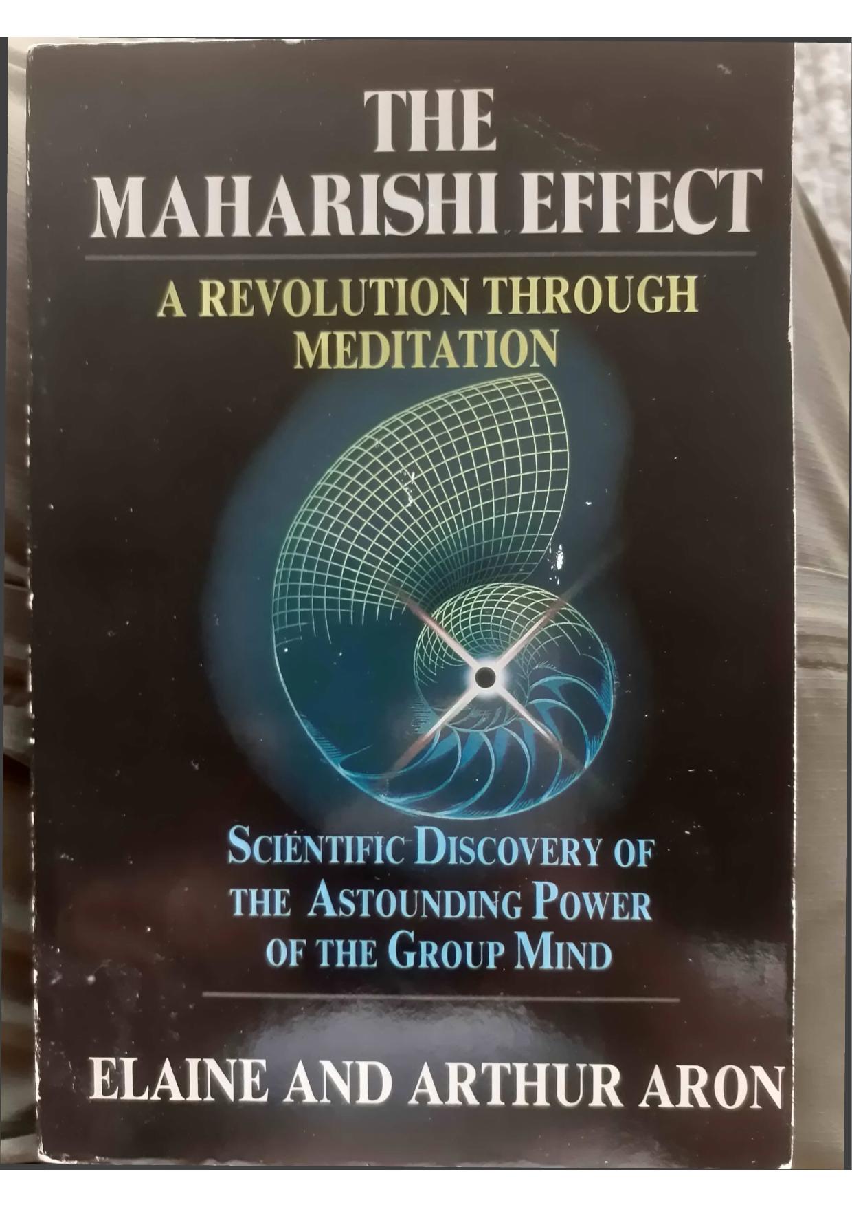 The Maharishi Effect: a revolution through meditation by Elaine Aron Arthur Aron