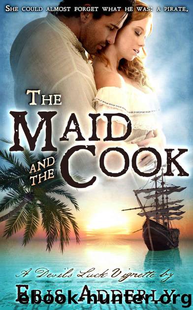 The Maid and The Cook: A Devil's Luck Vignette (The Skull & Crossbone Romances Book 3) by Adderly Eris