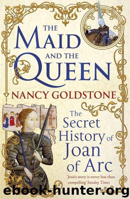 The Maid and the Queen: The Secret History of Joan of Arc by Goldstone Nancy