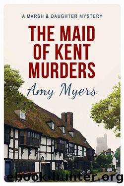The Maid of Kent Murders (Marsh and Daughter Book 9) by Amy Myers