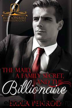 The Maid, A Family Secret, And The Billionaire (Billionaire Bachelor Cove Book 4) by Erica Penrod