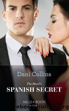 The Maidâs Spanish Secret by Dani Collins