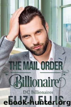 The Mail Order Billionaire (DC Billionaires Book 3) by Eliza Ellis