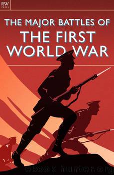 The Major Battles of the First World War: WWI, Mons, Tannenberg, Marne, Ypres, Flanders, Gallipoli, Verdun, Jutland, the Somme, Passchendaele by Bill Price