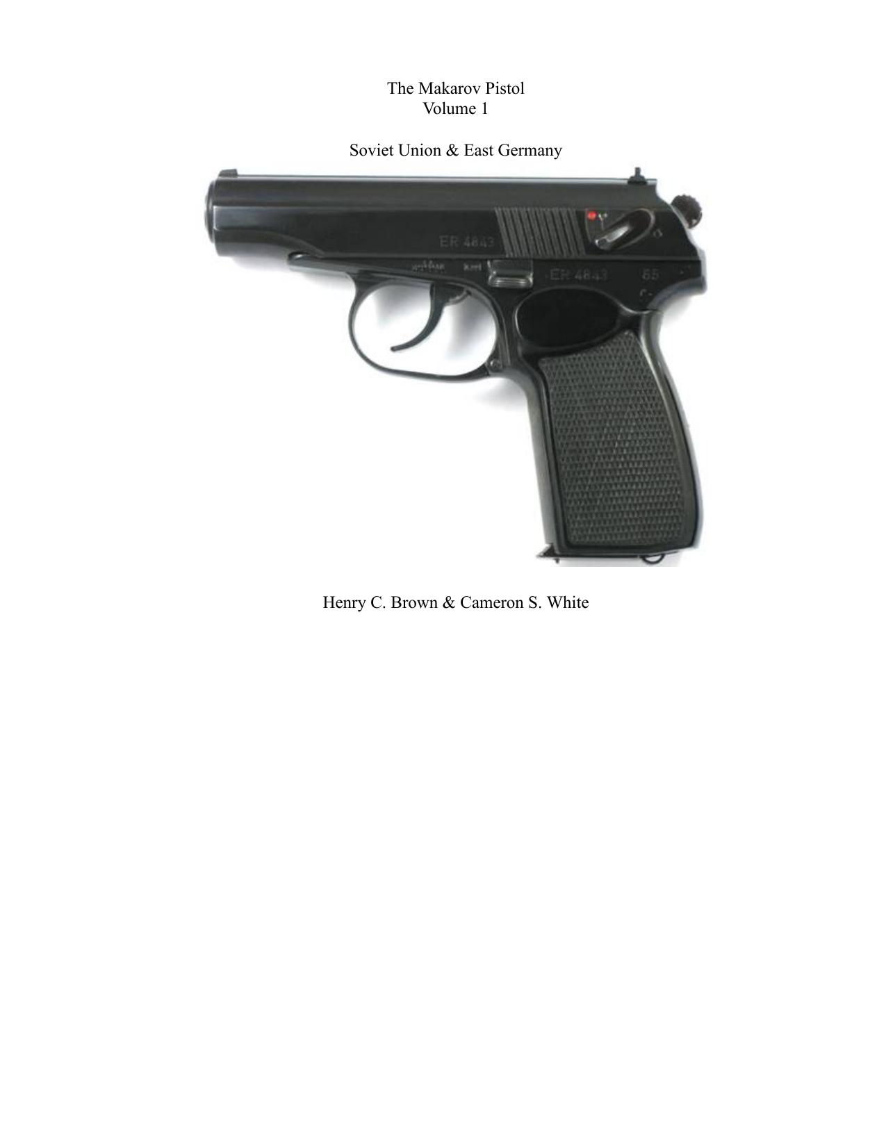 The Makarov Pistol by Brown Henry C. & White Cameron S