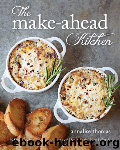 The Make-Ahead Kitchen: 75 Slow-Cooker, Freezer, and Prepared Meals for the Busy Lifestyle by Annalise Thomas