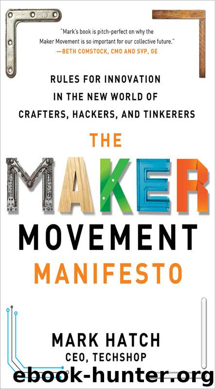 The Maker Movement Manifesto by Mark Hatch