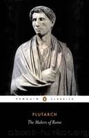 The Makers of Rome (Penguin Classics) by Plutarch