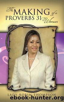 The Making Of A Proverbs 31 Woman by Lady Robin Thompson