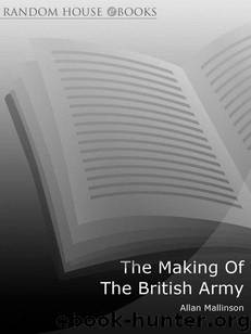 The Making Of The British Army by Allan Mallinson