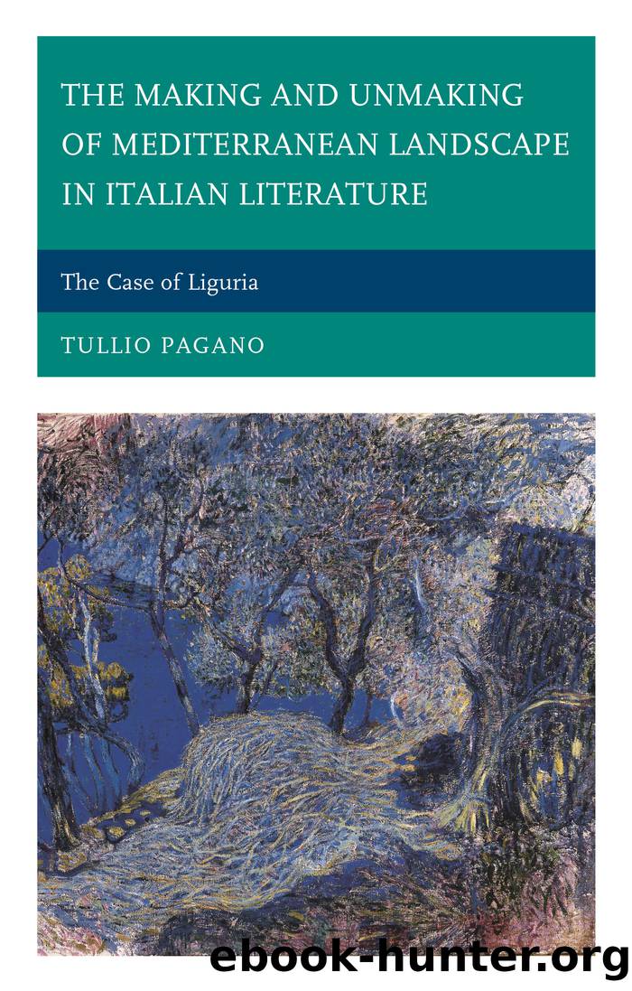 The Making and Unmaking of Mediterranean Landscape in Italian Literature by Pagano Tullio;