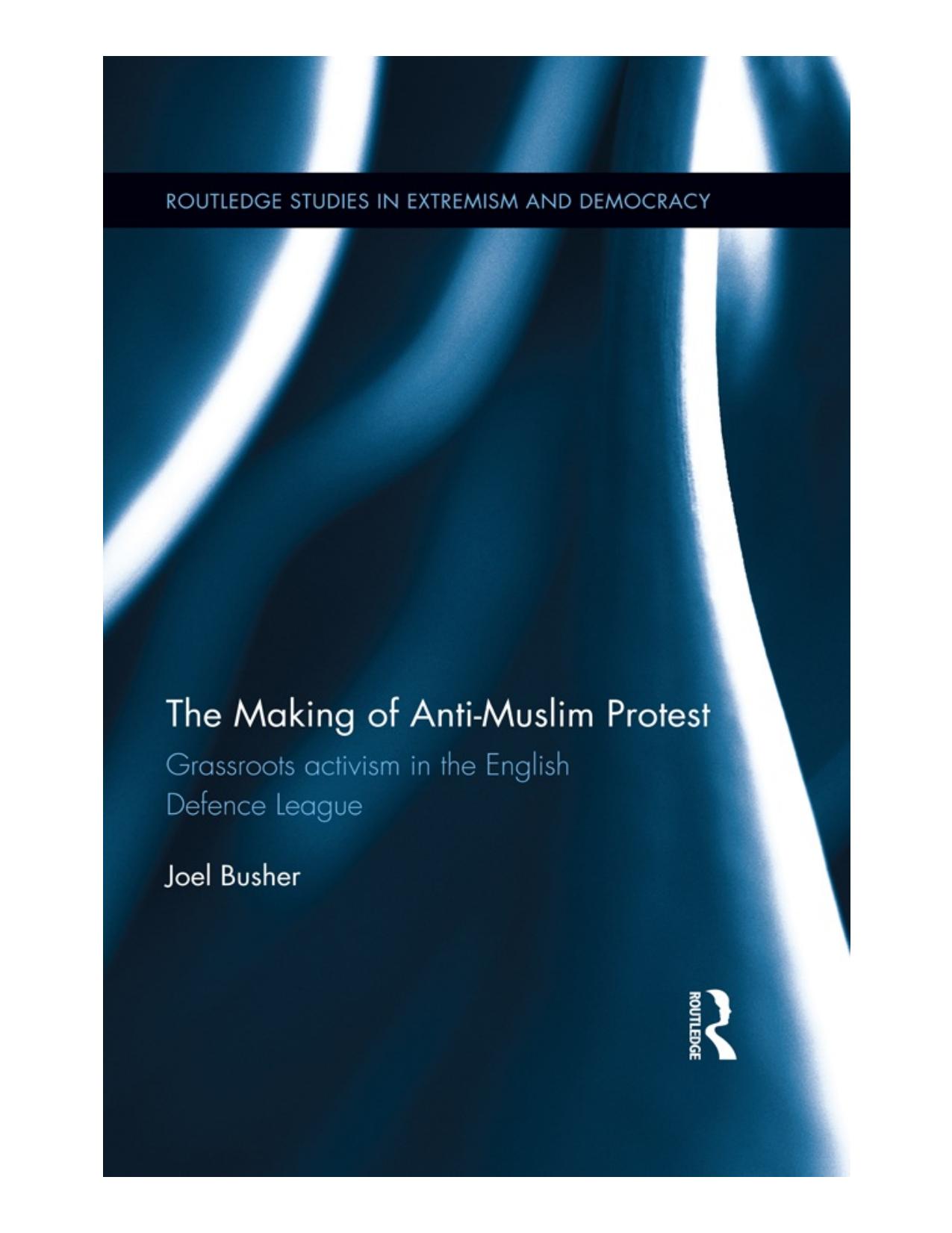 The Making of Anti-Muslim Protest by Joel Busher