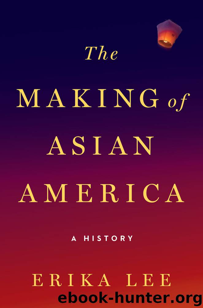 The Making of Asian America by Erika Lee