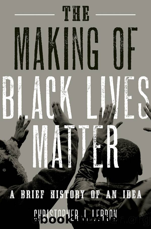 The Making of Black Lives Matter by Christopher J. Lebron