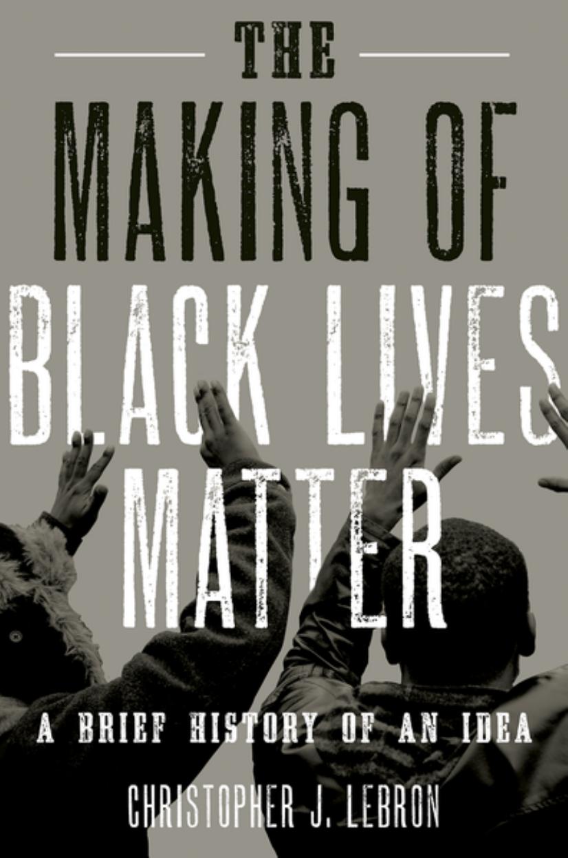 The Making of Black Lives Matter: A Brief History of an Idea by Unknow