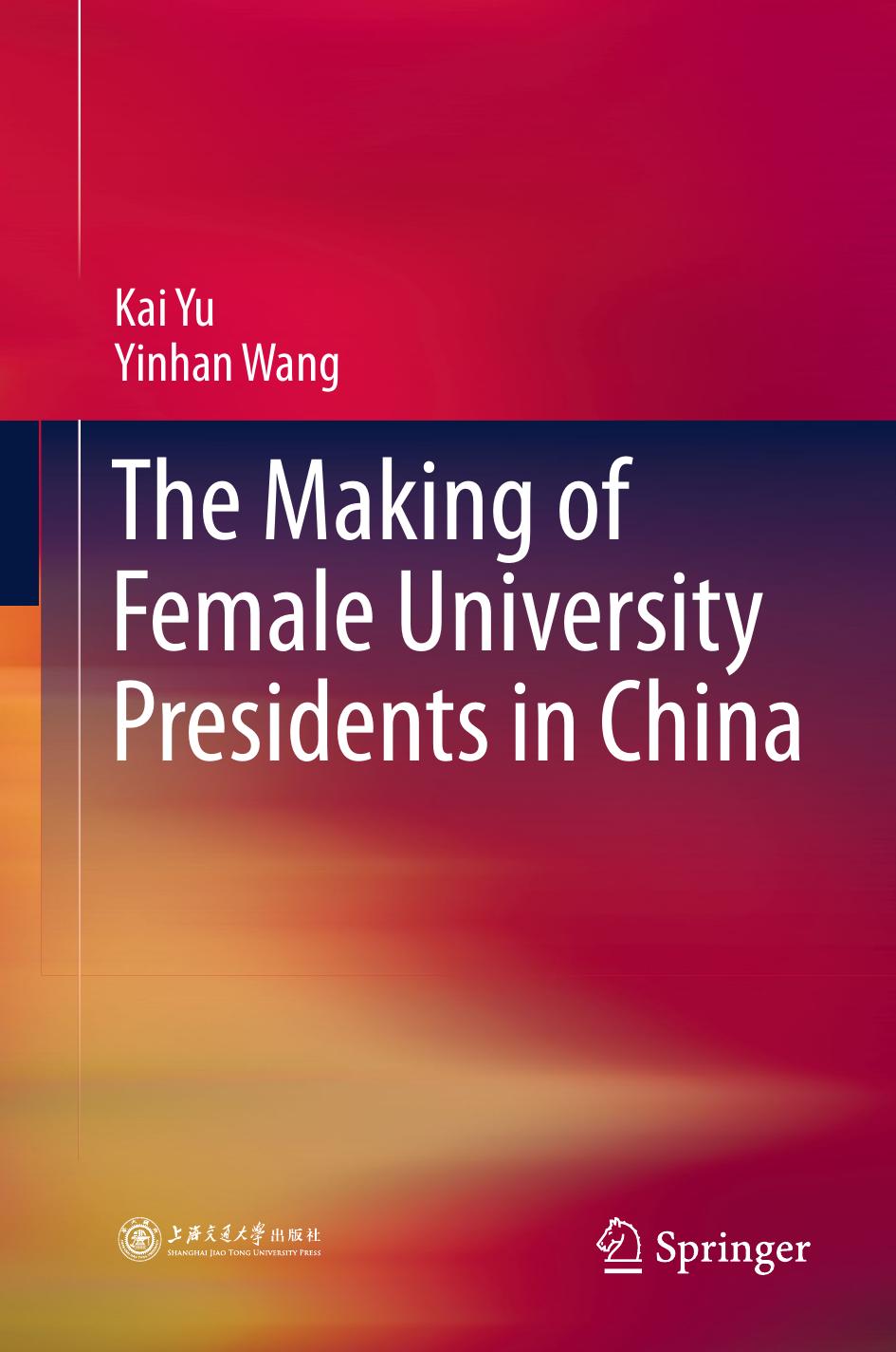 The Making of Female University Presidents in China by Kai Yu Yinhan Wang (auth.)