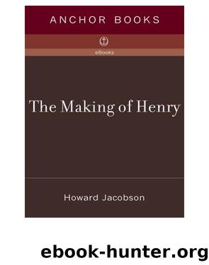 The Making of Henry by Howard Jacobson