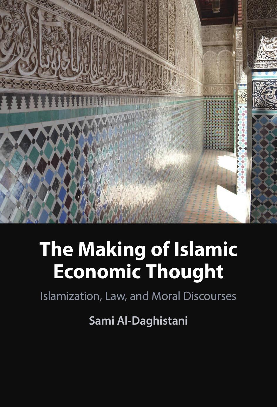 The Making of Islamic Economic Thought: Islamization, Law, and Moral Discourses by Sami Al-Daghistani