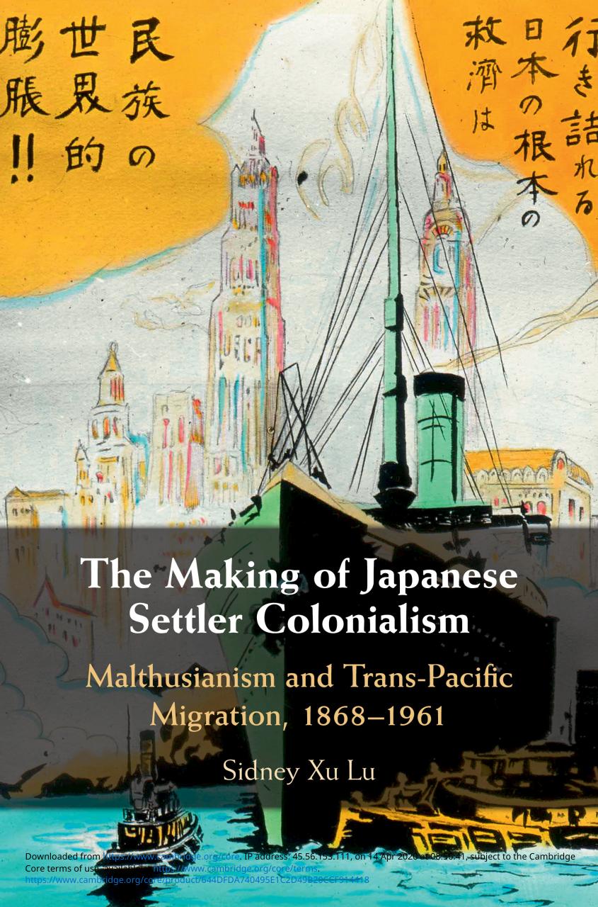 The Making of Japanese Settler Colonialism: Malthusianism and Trans-Pacific Migration, 1868-1961 by Unknow