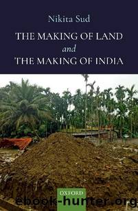 The Making of Land and the Making of India by Nikita Sud