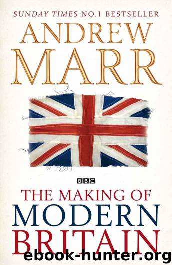 The Making of Modern Britain by Marr Andrew