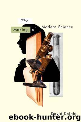 The Making of Modern Science by Knight David