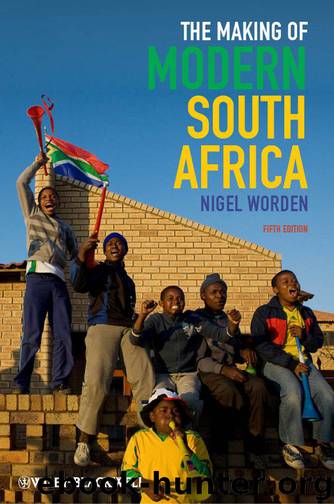 The Making of Modern South Africa: Conquest, Apartheid, Democracy (Historical Association Studies) by Nigel Worden