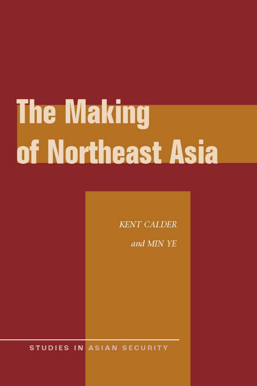 The Making of Northeast Asia by Kent Calder Min Ye