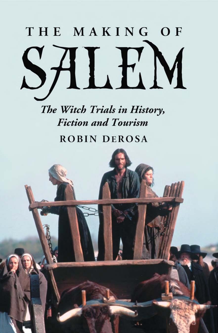 The Making of Salem: The Witch Trials in History, Fiction and Tourism by Robin Derosa