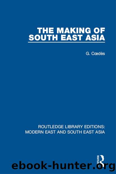 The Making of South East Asia (RLE Modern East and South East Asia) by George Coedes