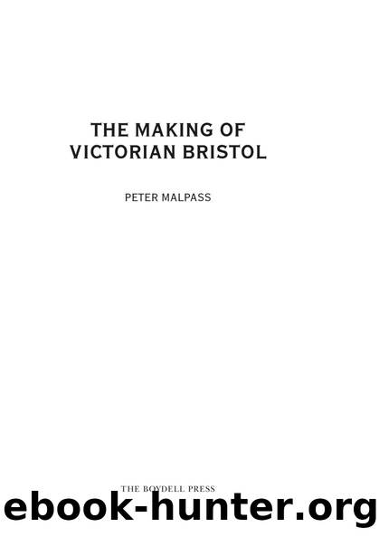 The Making of Victorian Bristol by Peter Malpass