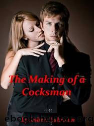 The Making of a Cocksman by Robert Lubrican