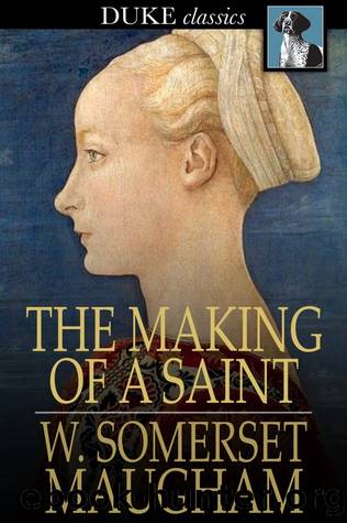 The Making of a Saint by W. Somerset Maugham