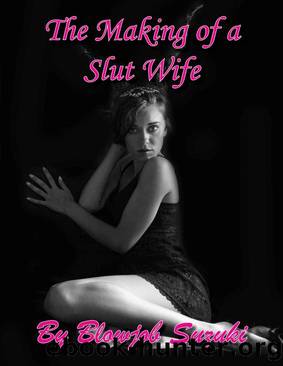 The Making of a Slut Wife: Hotwife Story about Joining an amateur porn site that leads to revealed fantasies and journey towards being a slut wife by Blowjob Suzuki