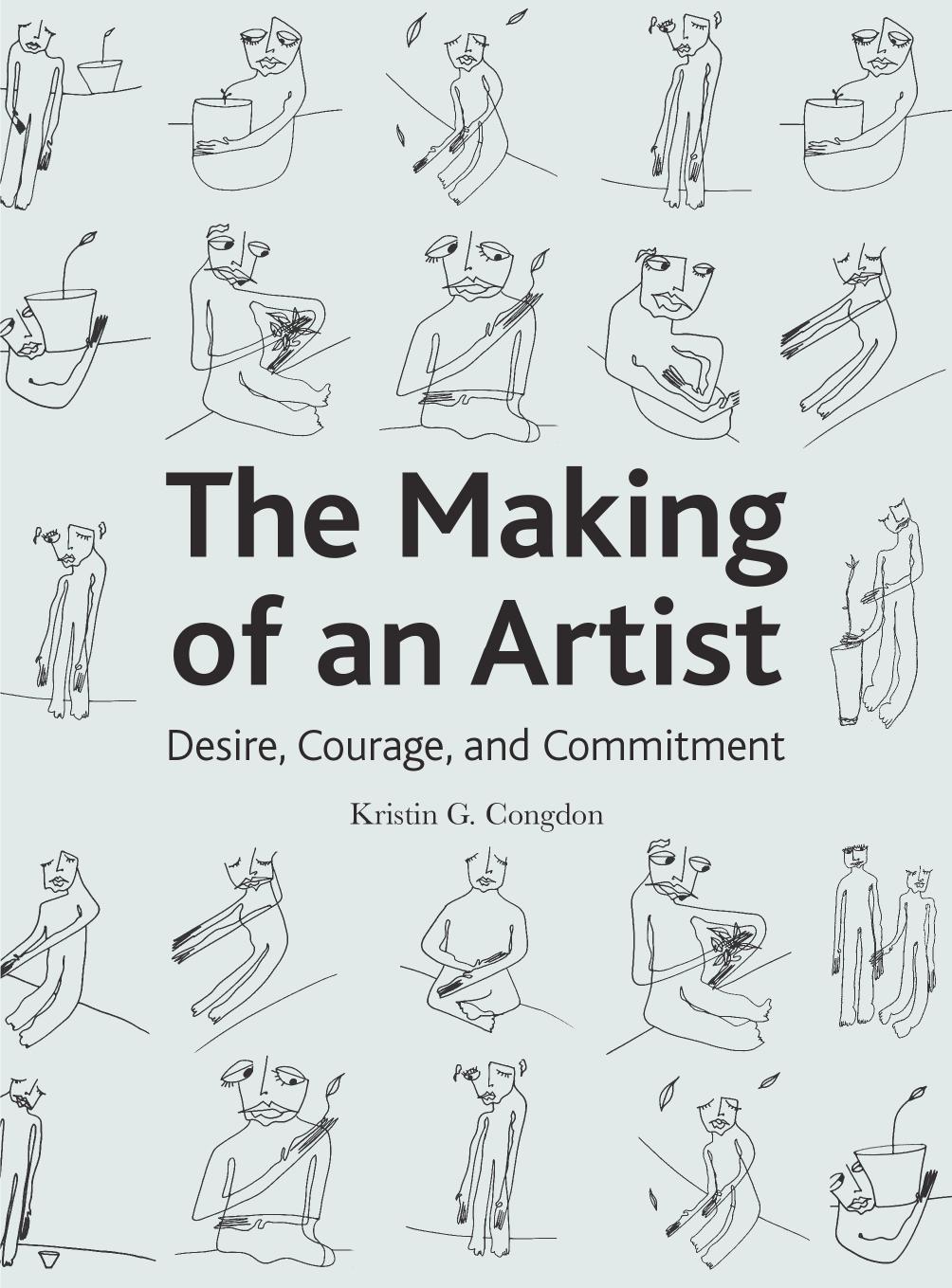 The Making of an Artist : Desire, Courage, and Commitment by Kristin G. Congdon