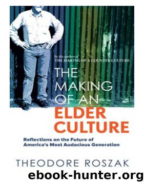 The Making of an Elder Culture by Theodore Roszak