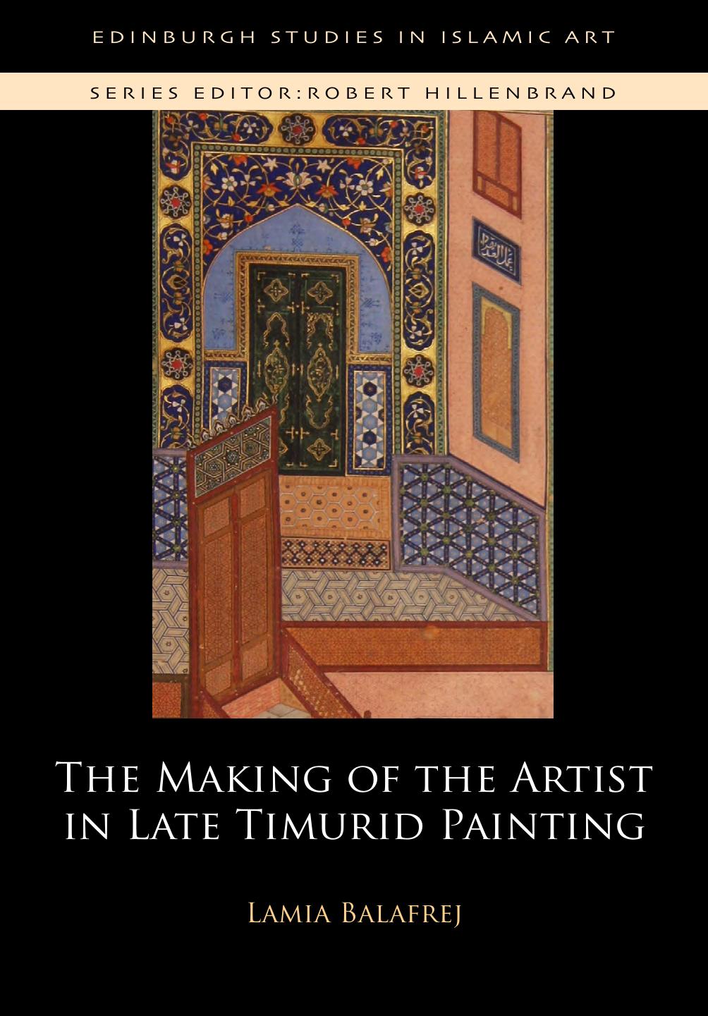 The Making of the Artist in Late Timurid Painting by Lamia Balafrej