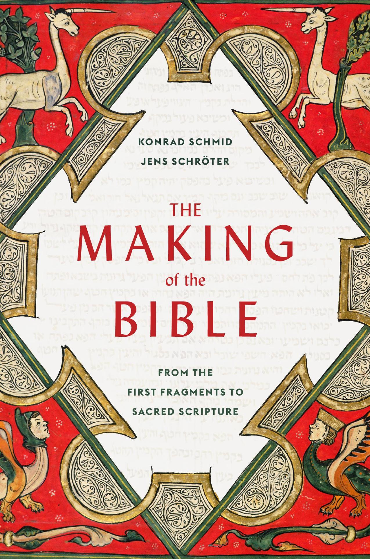 The Making of the Bible. From the First Fragments to Sacred Scripture by Konrad Schmid Jens Schröter Peter Lewis
