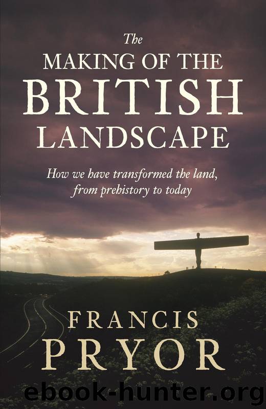 The Making of the British Landscape by Pryor Francis