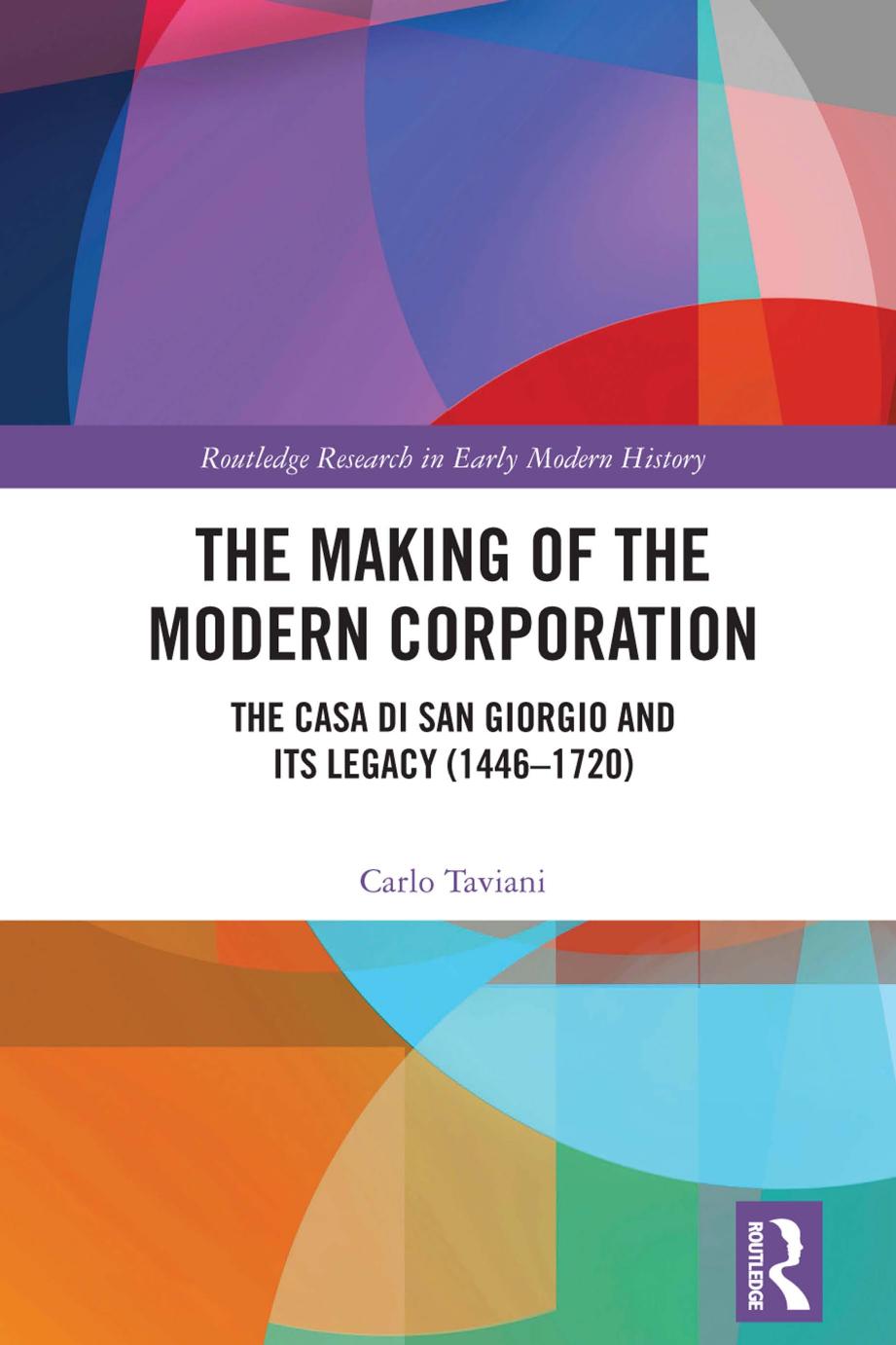 The Making of the Modern Corporation; The Casa di San Giorgio and Its Legacy (1446â1720) by Carlo Taviani