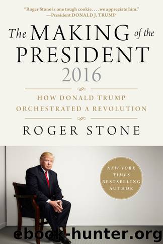 The Making of the President 2016 by Roger Stone