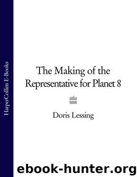 The Making of the Representative for Planet 8 by Doris Lessing