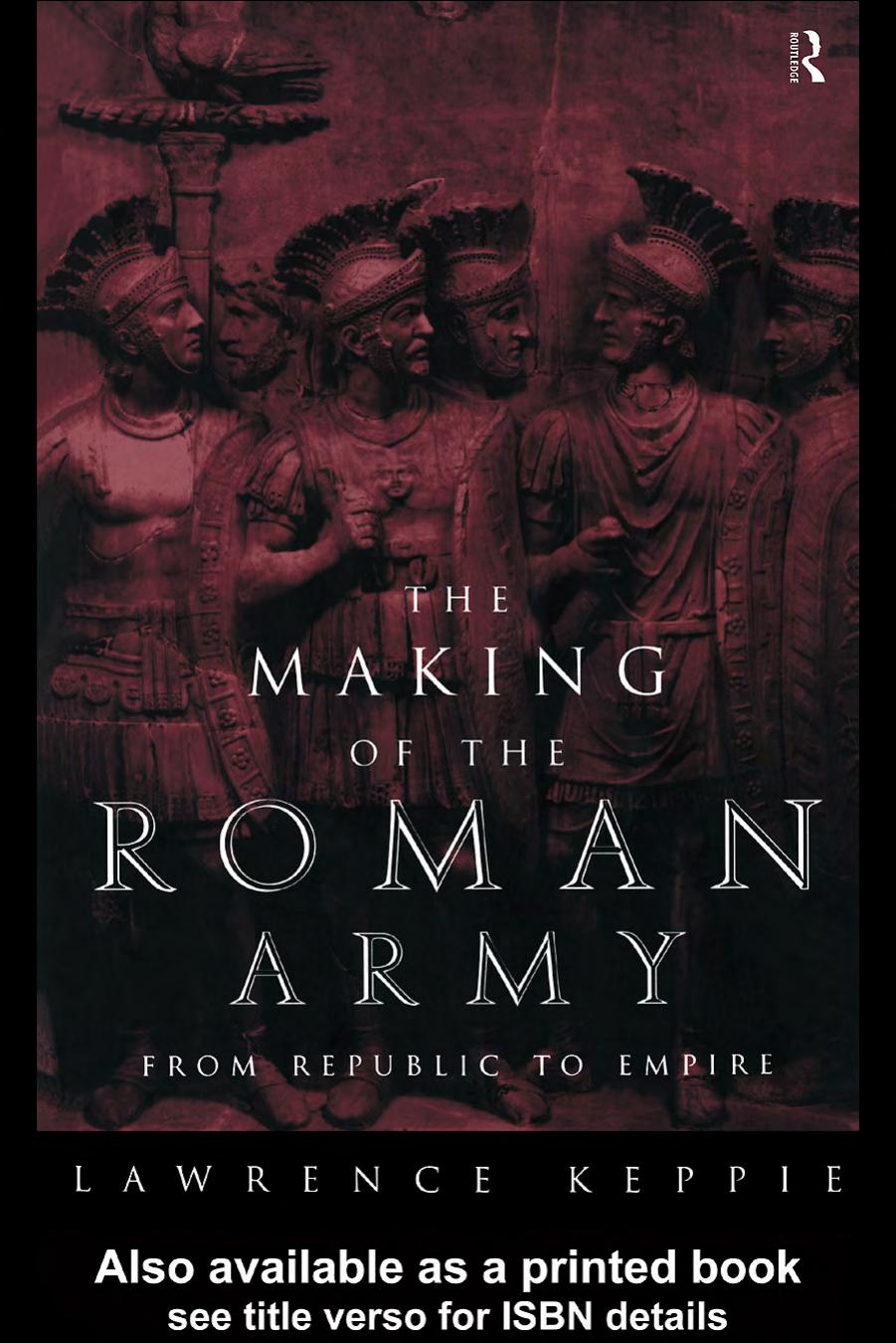 The Making of the Roman Army: From Republic to Empire by Lawrence Keppie
