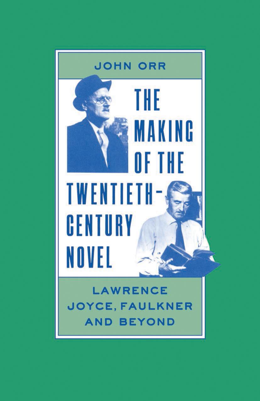 The Making of the Twentieth-Century Novel: Lawrence, Joyce, Faulkner and Beyond by John Orr (auth.)