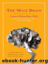 The Male Brain by Louann Brizendine; M.D